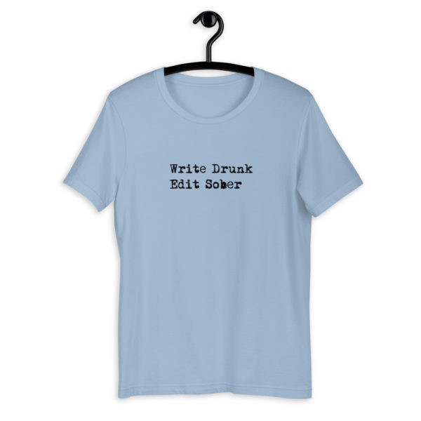 Write Drunk, Edit Sober T-Shirt - Image 5