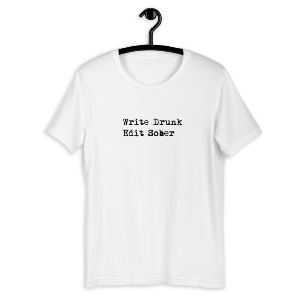 Write Drunk, Edit Sober T-Shirt
