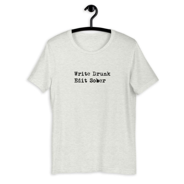 Write Drunk, Edit Sober T-Shirt - Image 14
