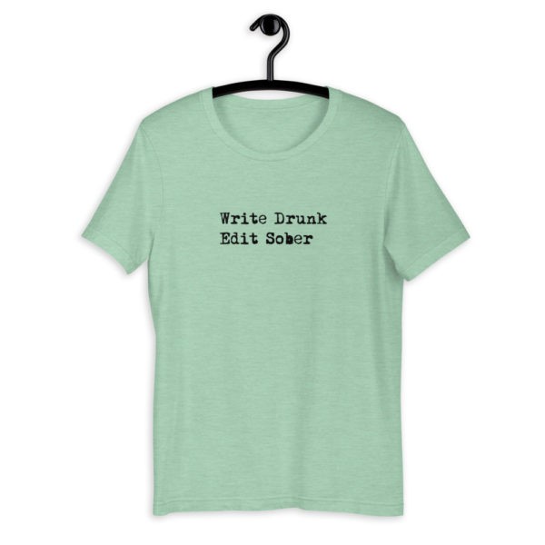 Write Drunk, Edit Sober T-Shirt - Image 9