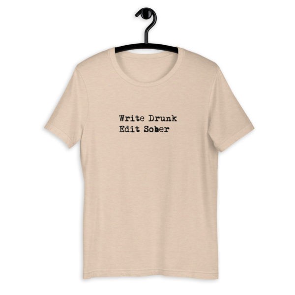 Write Drunk, Edit Sober T-Shirt - Image 11