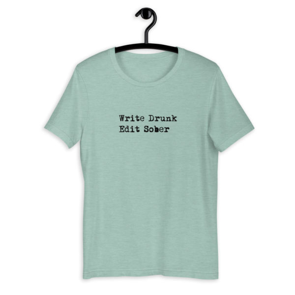 Write Drunk, Edit Sober T-Shirt - Image 7